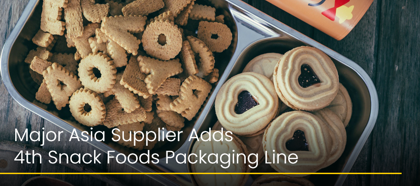 Major Asia Supplier Adds 4th Snack Foods Packaging Line
