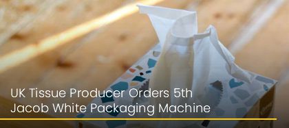 UK ?Man-Size? Producer Orders 5th Jacob White Tissue Packaging Machine